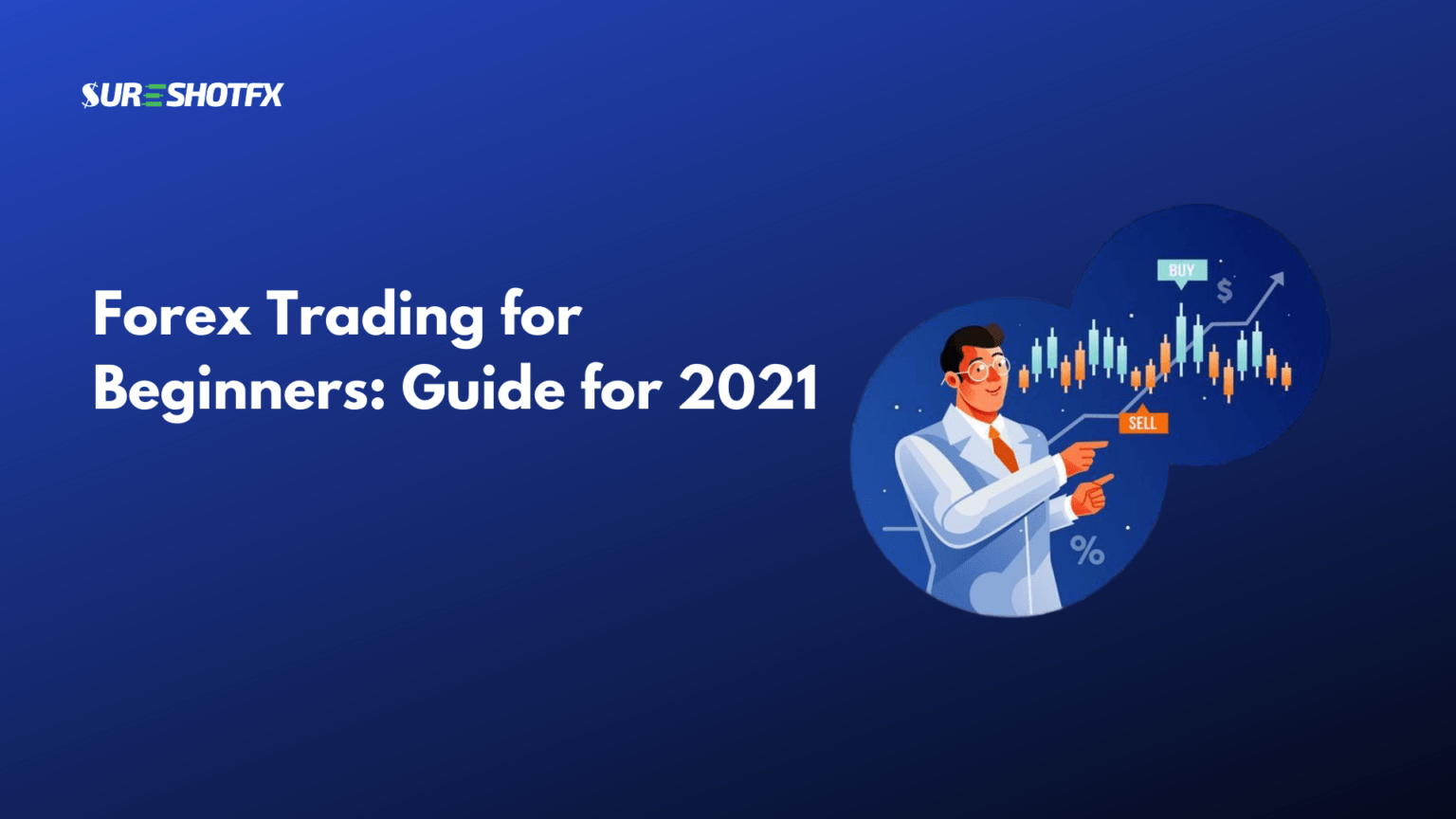 Forex Trading for Beginners: Guide for 2021 - SureShotFX