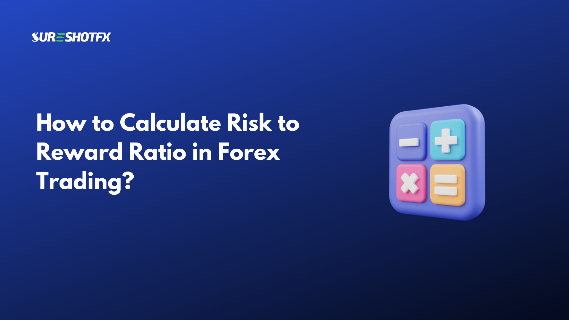 How to Calculate Risk to Reward Ratio in Forex Trading? - SureShotFX