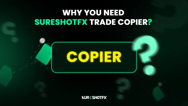 SureShotFX Trade Copier Feature Image showing its necessity asking Why you need SureShotFX Trade Copier in a green background.