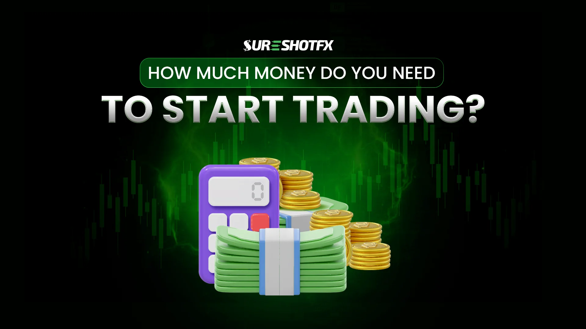 How much money do you need to start trading illustration showing calculator, cash stacks, and coins with forex market background