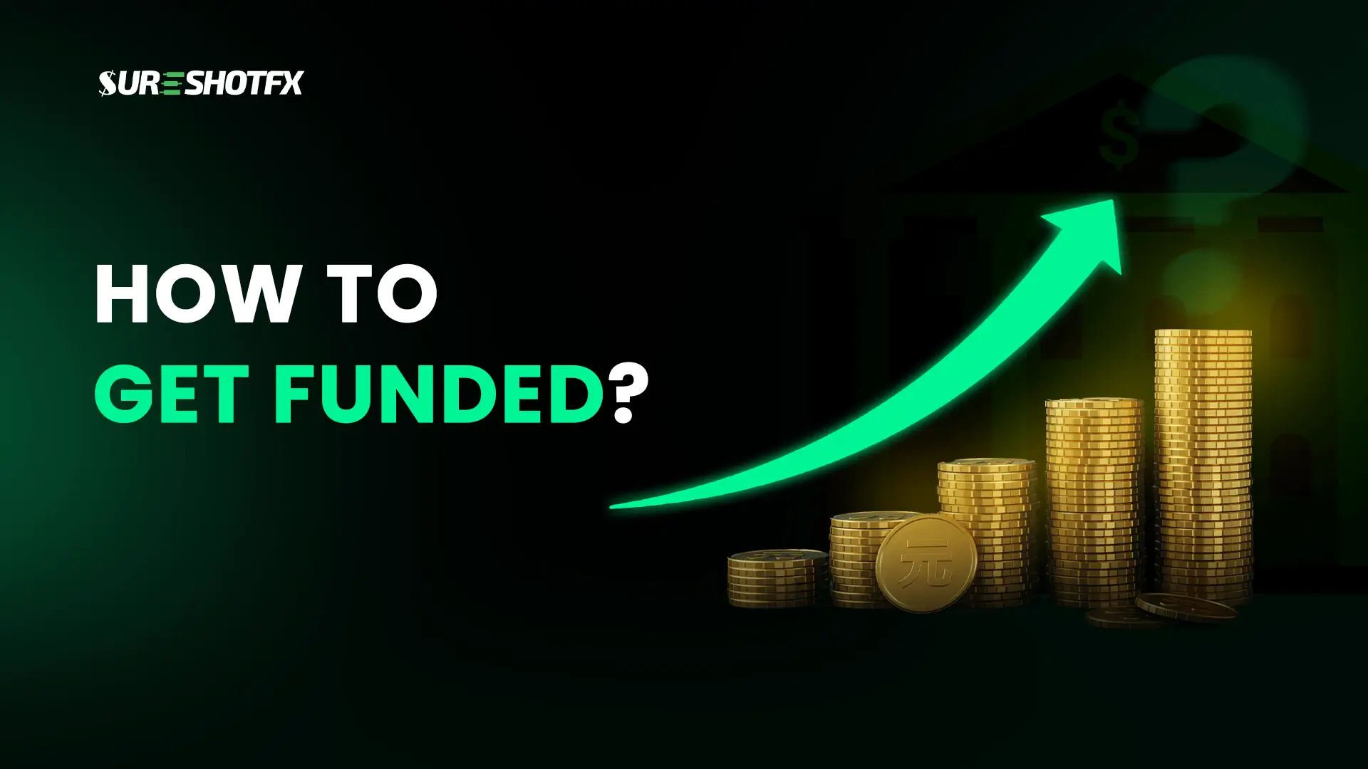 SureShotFX's guide on how to get funded for forex trading.